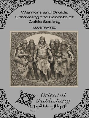 cover image of Warriors and Druids Unraveling the Secrets of Celtic Society